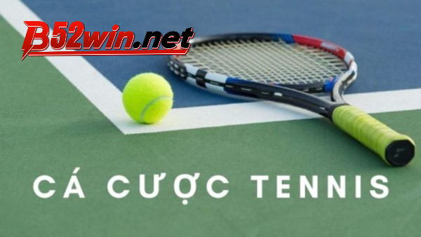 Luật lệ chơi cá cược tennis Nhà Cái B52 chi tiết bạn nên biết 